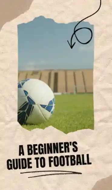 A beginner's guide to football